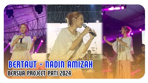 BERTAUT NADIN AMIZAH Live At BERSUA PROJECT PATI TOUR 2024 Hal