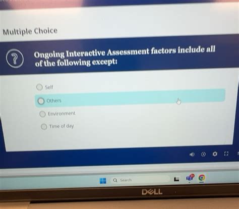 Ongoing Interactive Assessment Factors Include All Of The Following Except