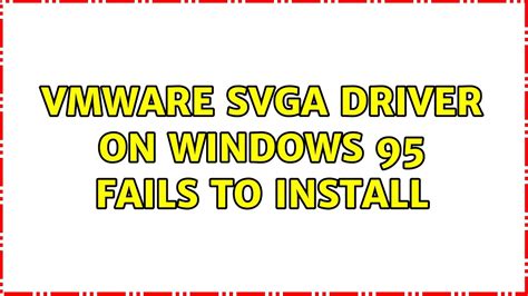 Vmware Svga Driver On Windows Fails To Install Youtube