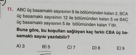 11. ABC basamakli sayisinin 9 ile bölümünden kalan 2, BCA basa…