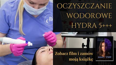 Oczyszczenie Wodorowe Hydra Zobacz Jak Wygl Da Zabieg Youtube