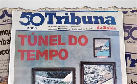 50 anos da Tribuna da Bahia Edição especial relembra a história da