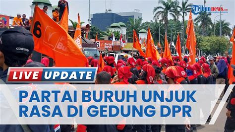 Layangkan Tuntutan Partai Buruh Gelar Unjuk Rasa Di Depan Gedung Dpr