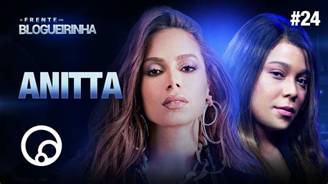 De Frente Blogueirinha Anitta T E Diatv Youtube