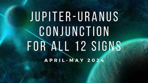 Jupiter Uranus Conjunction For All 12 Signs YouTube