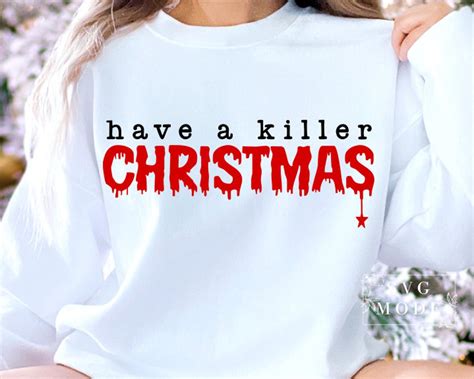 Have A Killer Christmas Svg Png Pdf Scary Christmas Svg Merry