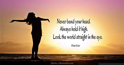 Never Bend Your Head… Quotes 2 Remember