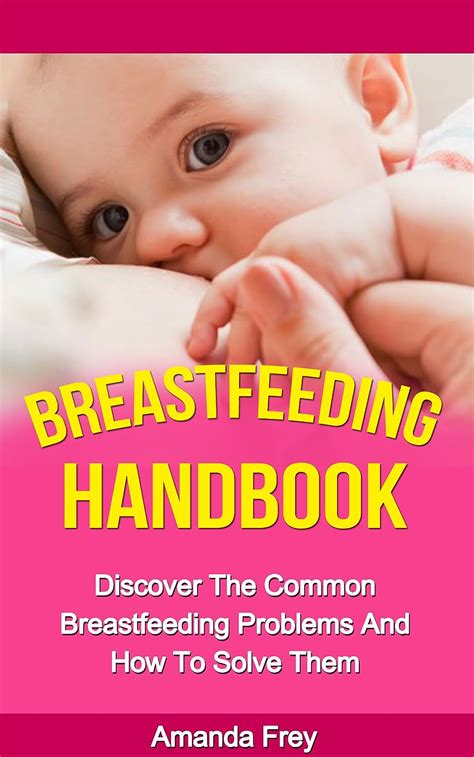 Breastfeeding Breastfeeding Handbook Discover The Common