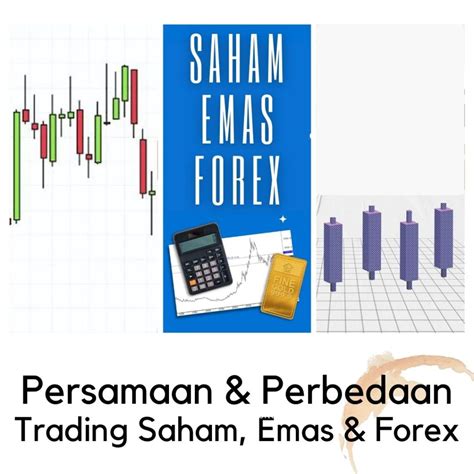 Persamaan Dan Perbedaan Pada Trading Saham Emas Dan Forex Informasi