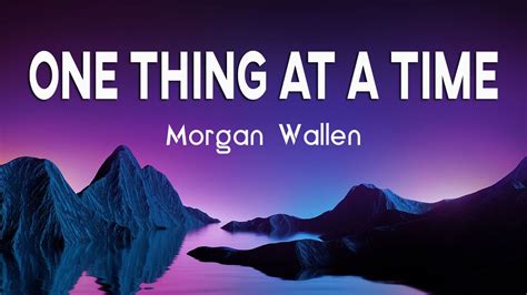 Morgan Wallen One Thing At A Time Lyrics Youtube