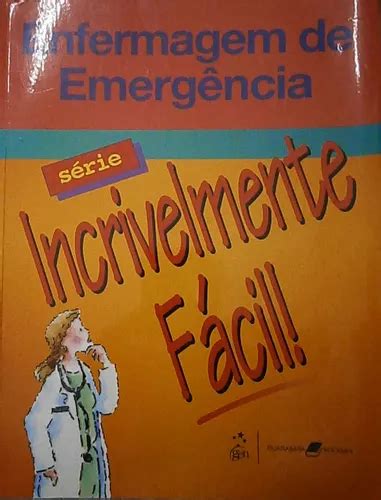 Livro Enfermagem De Emerg Ncia S Rie Incrivelmente F Cil Org