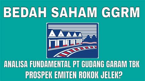 Analisis Saham GGRM Bedah Fundamental Saham Gudang Garam Emiten