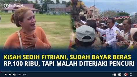 Kisah Sedih Fitriani Sudah Bayar Beras Rp Ribu Tapi Malah