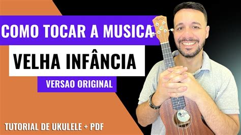 VELHA INFÂNCIA Tribalistas Como tocar no ukulele versão original