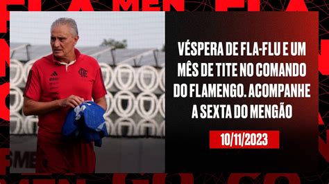 Véspera de Fla Flu e um mês de Tite no comando do Flamengo Acompanhe a