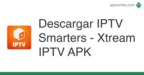 Iptv Smarters Xtream Iptv Apk Android App Descarga Gratis