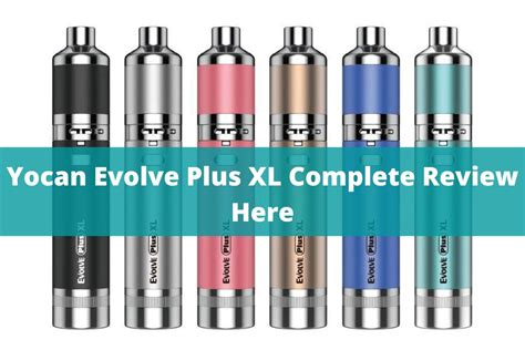 Yocan Evolve Plus Xl Complete Review Here Cbd Cannabis 360