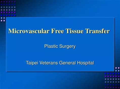 Ppt Microvascular Free Tissue Transfer Powerpoint Presentation Free