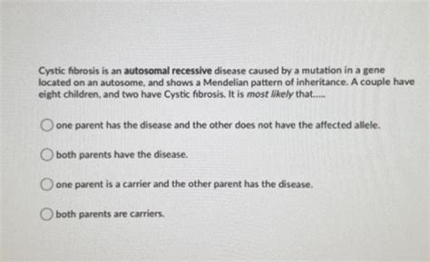 Solved Cystic Fibrosis Is An Autosomal Recessive Disease Chegg