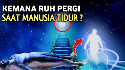 Kemana Ruh Manusia Pergi Saat Tidur Ini Penjelasannya Menurut Al