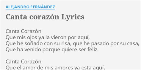 CANTA CORAZÓN LYRICS by ALEJANDRO FERNÁNDEZ Canta Corazón Que mis