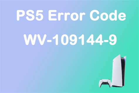 Are You Bothered By PS5 WV 109144 9 Error How To Fix It MiniTool