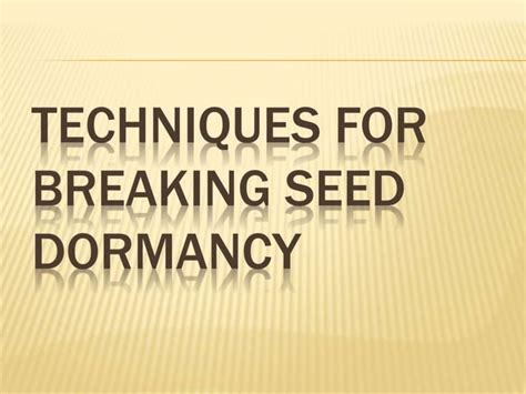 Methods for breaking seed dormancy | PPT