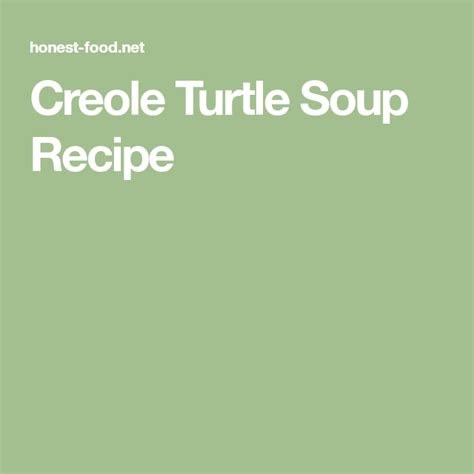 Creole Turtle Soup Recipe Turtle Soup Soup Recipes Creole