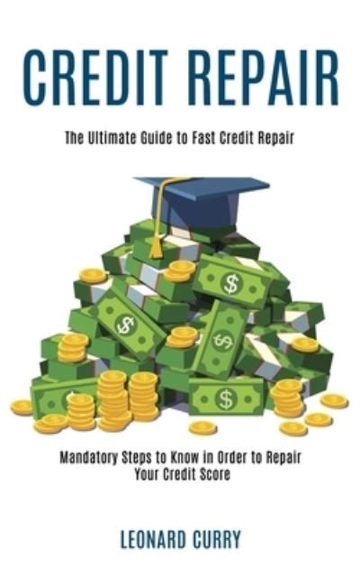 9781990084782 Credit Repair Mandatory Steps To Know In Order To