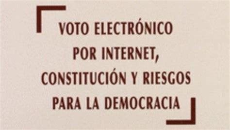 ZL 9 Voto electrónico por Internet Constitución y riesgos para la