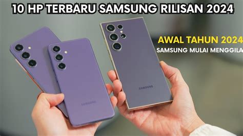 HARGA TERJANGKAU 10 HP SAMSUNG KELUARAN TERBARU 2024 BESERTA HARGANYA