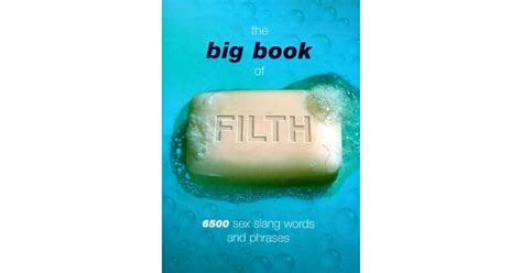 The Big Book Of Filth 6500 Sex Slang Words And Phrases By Jonathon Green