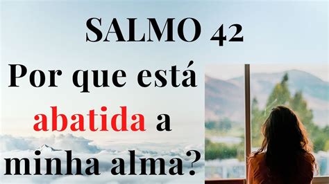 Salmo 42 Por Que Está Abatida A Minha Alma Compartilhe YouTube