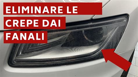 Come Eliminare Le Crepe Dai Fari Lucidatura Fanali Audi Q Youtube