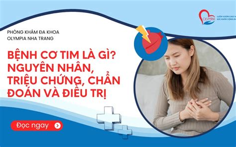 Bệnh Cơ Tim Là Gì Nguyên Nhân Triệu Chứng Chẩn Đoán Và Điều Trị