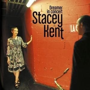 Stacey Kent - Dreamer in Concert Lyrics and Tracklist | Genius