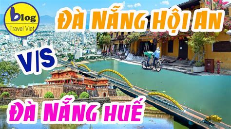 Tour N Ng H I An V Tour N Ng Hu C G Kh C Nhau Kinh Nghi M