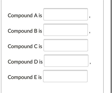 Solved Compound A Is Compound B Is Compound C Is Compound D Is