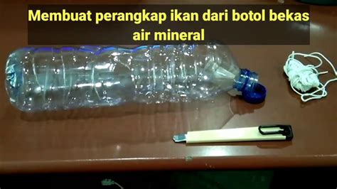 How To Make Fish Trap Perangkap Ikan Dari Botol Bekas Murah Dan