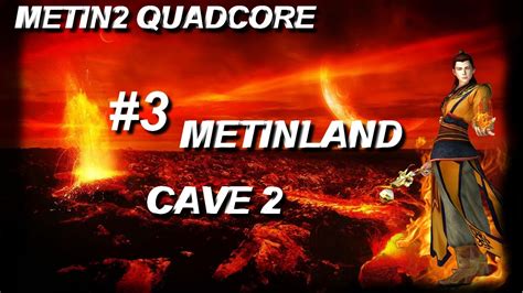 Metin Quadcore Metinland Cave Youtube