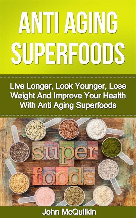 Superfoods Superfoods Guide To Anti Aging With Superfoods Including