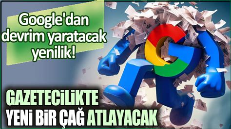 Google dan devrim yaratacak yenilik Gazetecilikte yeni bir çağ atlayacak