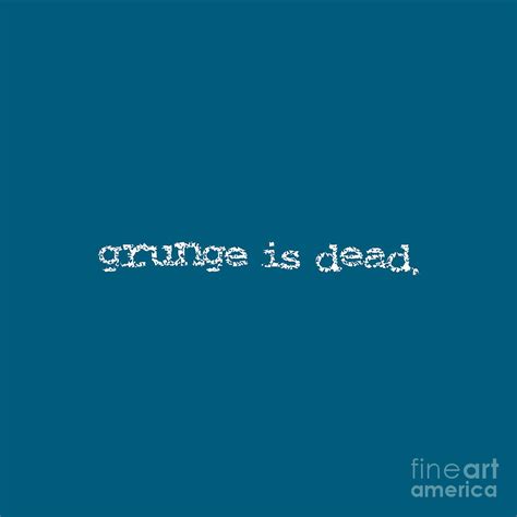 Grunge Is Dead By Kurt Cobain Nirvana Digital Art By Mary D Rodriquez