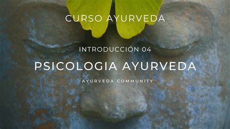 CURSO AYURVEDA INTRODUCCIÓN 04 PSICOLOGIA AYURVEDA APP