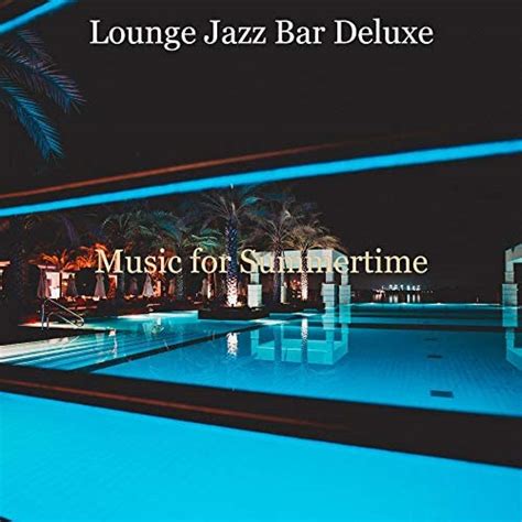 Amazon Music Lounge Jazz Bar DeluxeのMusic for Summertime Amazon co jp