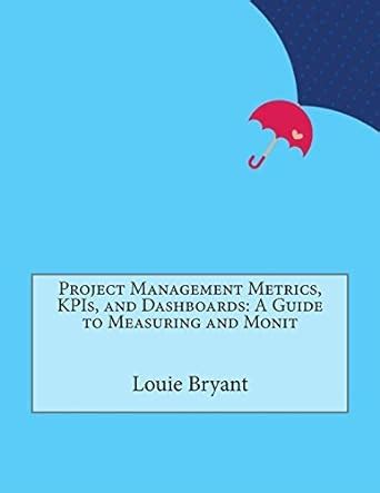 Project Management Metrics Kpis And Dashboards Bryant Louie J