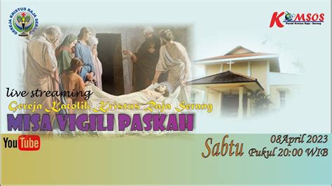 LIVE SERANG Misa Vigili Paskah I Sabtu 08 April 2023 Pukul 20 00