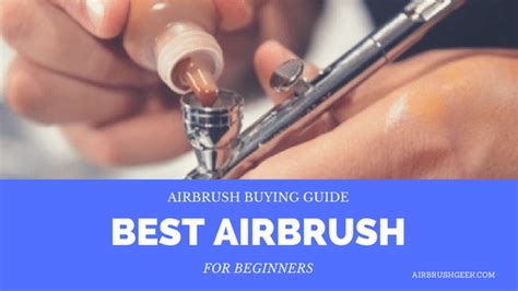 Best Airbrush For Beginners [airbrush Buying Guide 2024] Airbrushgeek