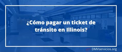 Cómo pagar un ticket de tránsito en Illinois DMVservicios