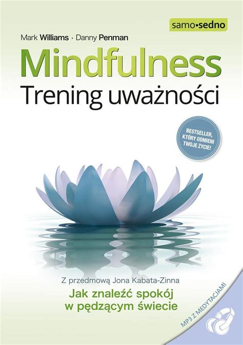 Mindfulness Trening uważności Jak znaleźć spokój w pędzącym świecie